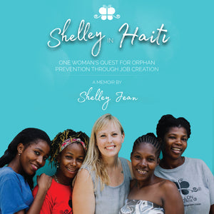 Shelley In Haiti - Our founder’s memoir!